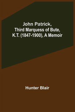 Cover John Patrick, Third Marquess of Bute, K.T. (1847-1900), a Memoir