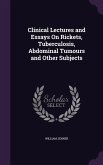 Clinical Lectures and Essays On Rickets, Tuberculosis, Abdominal Tumours and Other Subjects