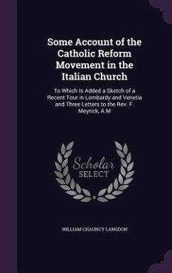 Some Account of the Catholic Reform Movement in the Italian Church - Langdon, William Chauncy