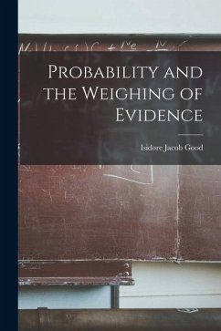 Probability and the Weighing of Evidence - Good, Isidore Jacob