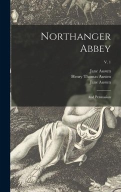 Northanger Abbey: and Persuasion; v. 1 - Austen, Jane; Austen, Henry Thomas