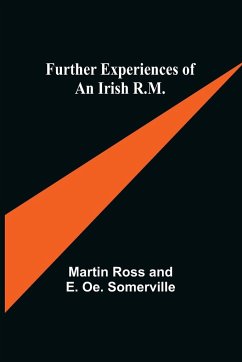 Further Experiences of an Irish R.M. - Ross and E. Oe. Somerville, Martin