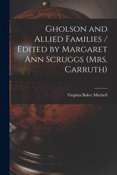 Gholson and Allied Families / Edited by Margaret Ann Scruggs (Mrs. Carruth)