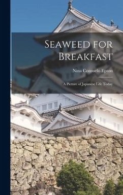 Seaweed for Breakfast: a Picture of Japanese Life Today - Epton, Nina Consuelo
