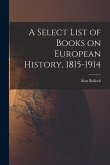 A Select List of Books on European History, 1815-1914