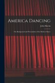 America Dancing; the Background and Personalities of the Modern Dance