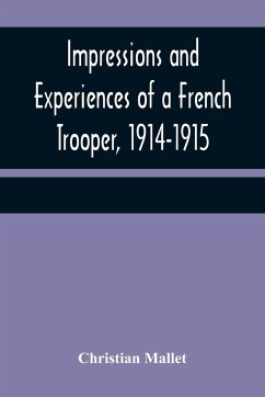 Impressions and Experiences of a French Trooper, 1914-1915 - Mallet, Christian