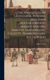 The Antiquities of Laugharne, Pendine, and Their Neighbourhood, Carmarthenshire, Amroth, Sandersfoot, Cilgetty, Pembrokeshire, South Wales