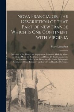 Nova Francia, or, The Description of That Part of New France Which is One Continent With Virginia [microform]: Described in the Three Late Voyages and