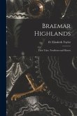 Braemar Highlands: Their Tales, Traditions and History