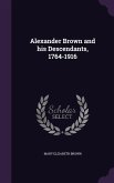 Alexander Brown and his Descendants, 1764-1916