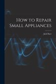 How to Repair Small Appliances