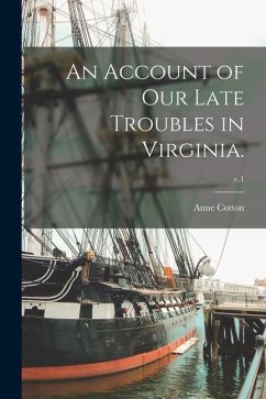 An Account of Our Late Troubles in Virginia.; c.1 - Cotton, Anne