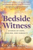 Bedside Witness: Stories of Hope, Healing, and Humanity