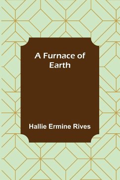 A Furnace of Earth - Ermine Rives, Hallie