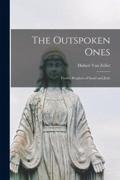 The Outspoken Ones; Twelve Prophets of Israel and Juda