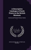 A Descriptive Catalogue of Early Prints in the British Museum: German and Flemish Schools, Volume 1
