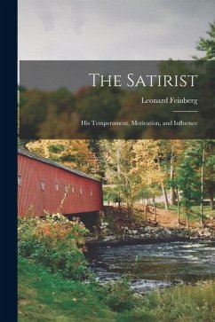The Satirist: His Temperament, Motivation, and Influence - Feinberg, Leonard