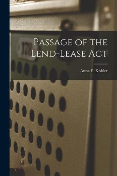 Passage of the Lend-Lease Act - Kohler, Anna E.