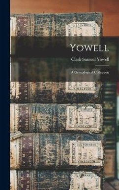 Yowell; a Genealogical Collection - Yowell, Clark Samuel