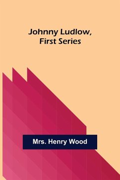 Johnny Ludlow, First Series - Henry Wood