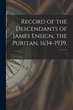 Record of the Descendants of James Ensign, the Puritan, 1634-1939.; 1 - Anonymous