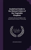 Analytical Guide to the Natural Orders of the Vegetable Kingdom: Printed for the use of Students in the Massachusetts Institute of Technology