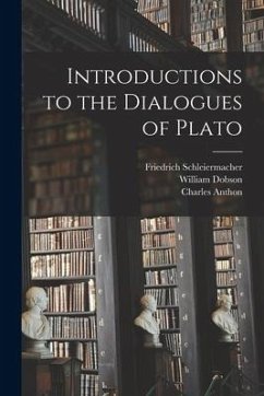 Introductions to the Dialogues of Plato - Schleiermacher, Friedrich; Dobson, William