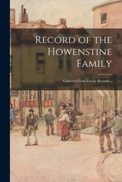 Record of the Howenstine Family; Gathered From Family Records .. - Anonymous