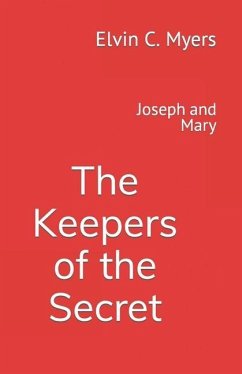 Joseph and Mary: The Keepers of the Secret - Myers, Elvin C.
