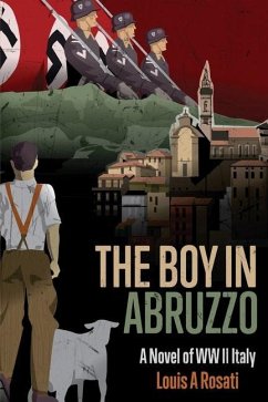 The Boy in Abruzzo: A Novel of WW II Italy - Rosati, Louis A.