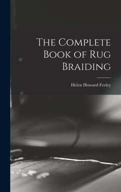 The Complete Book of Rug Braiding - Feeley, Helen Howard