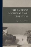 The Emperor Nicholas II as I Knew Him