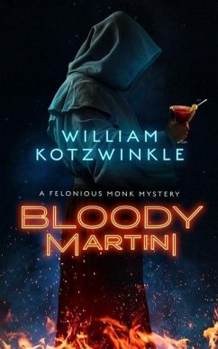 Bloody Martini: A Felonious Monk Mystery - Kotzwinkle, William