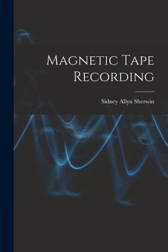 Magnetic Tape Recording - Sherwin, Sidney Allyn