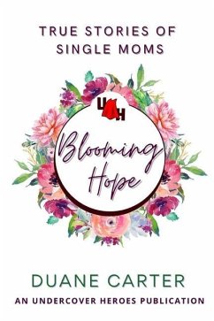 Blooming Hope: True Stories of Single Moms - Carter, Duane