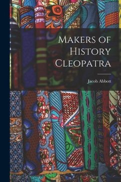 Makers of History Cleopatra - Abbott, Jacob