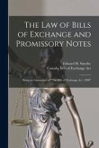 The Law of Bills of Exchange and Promissory Notes [microform]: Being an Annotation of &quote;The Bills of Exchange Act, 1890&quote;