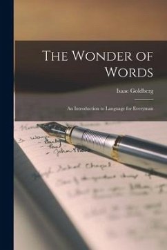 The Wonder of Words; an Introduction to Language for Everyman - Goldberg, Isaac