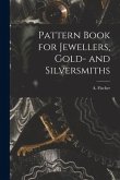 Pattern Book for Jewellers, Gold- and Silversmiths
