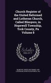 Church Register of the United Reformed and Lutheran Church, Called Blimyers, in Hopewell Township, York County, Pa Volume 8