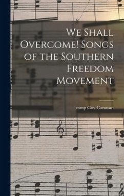 We Shall Overcome! Songs of the Southern Freedom Movement