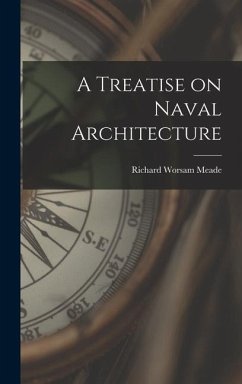 A Treatise on Naval Architecture - Meade, Richard Worsam