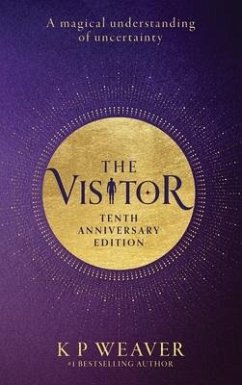 The Visitor: 10th Anniversary Edition: A magical understanding of uncertainty - Weaver, K. P.