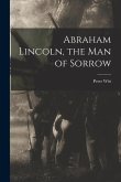 Abraham Lincoln, the Man of Sorrow