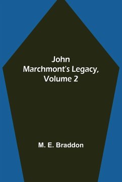 John Marchmont's Legacy, Volume 2 - M. E. Braddon