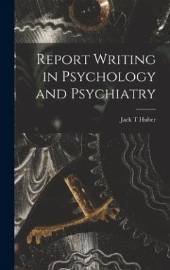 Report Writing in Psychology and Psychiatry - Huber, Jack T.