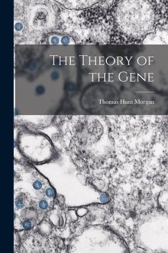 The Theory of the Gene - Morgan, Thomas Hunt