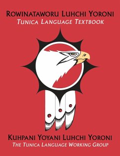 Rowinataworu Luhchi Yoroni / Tunica Language Textbook - Kuhpani Yoyani Luhchi Yoroni