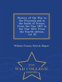 History of the War in the Peninsula and in the South of France, from the Year 1807 to the Year 1814. From the fourth edition, vol. III - War College S